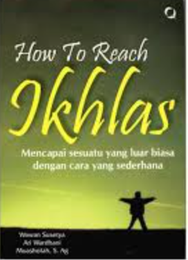 Cover How to reach ikhlas mencapai sesuatu yang luar biasa dengan cara yang sederhana / Wawan Susetya, Ari Wardhani, Muashofah