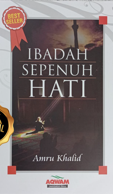 Cover Ibadah sepenuh hati / Amru Khalid