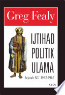 Cover Ijtihad politik ulama sejarah NU 1952-1967 / Greg Fealy