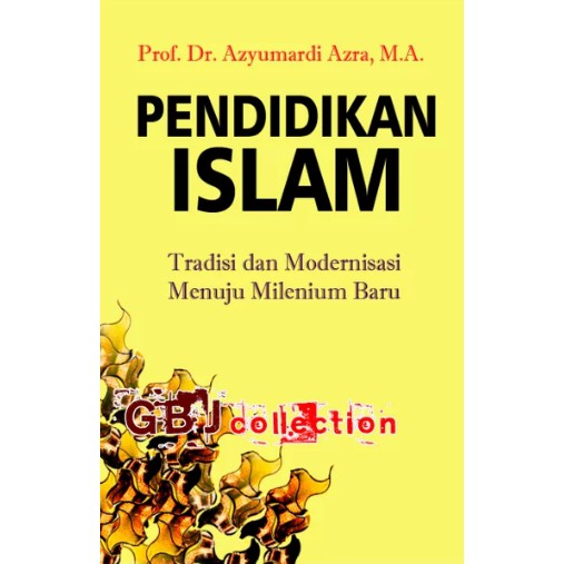 Cover Pendidikan Islam :  tradisi dan modernisasi menuju milenium baru / Azyumardi Azra