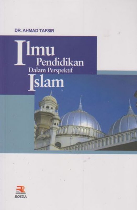 Cover Ilmu pendidikan dalam perspektif islam / Ahmad Tafsir