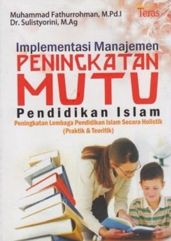 Cover Implementasi manajemen peningkatan mutu pendidikan islam / Muhammad Fathurrohman