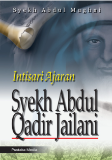 Cover Intisari ajaran syekh abdul qadir jailani / Abdul Mughni