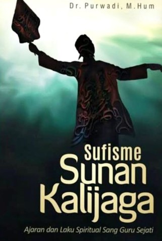 Cover Sufisme sunan kalijaga ajaran dan laku spiritual sang guru sejati / Purwadi