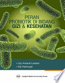 Cover Peran probiotik di bidang gizi & kesehatan / Lily Arsanti Lestari, SitiHelmyati; korektor, Siti