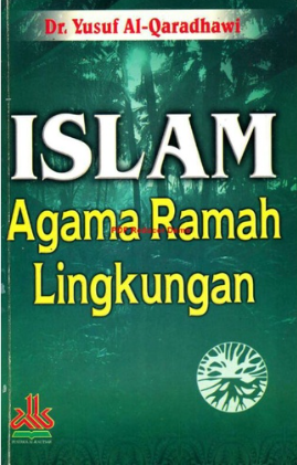 Cover Islam Agama Ramah Lingkungan / Yusuf Al-Qaradhawi