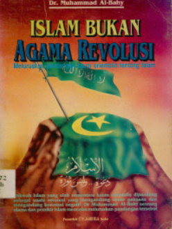 Cover Islam bukan agama revolusi meluruskan pandangan kaum orientalis tentang islam / Muhammad Al-Bahy