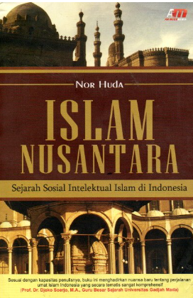 Sampul Islam nusantara sejarah sosial intelektual islam di indonesia / Nor Huda