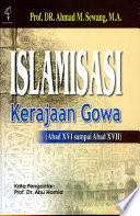 Cover Islamisasi kerajaan Gowa (Abad XVI Sampai XVII) / Ahmad M.Sewang