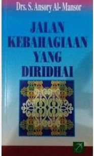 Cover Jalan Kebahagiaan yang diridhai / Ansory Al-Mansor