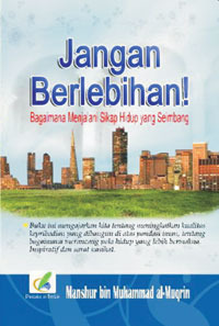 Cover Jangan berlebihan bagaimana menjalani sikap hidup / Manshur