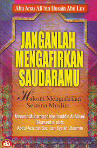 Cover Janganlah mengkafirkan saudaramu / Abu Anas Ali bin Husain Abu Luz