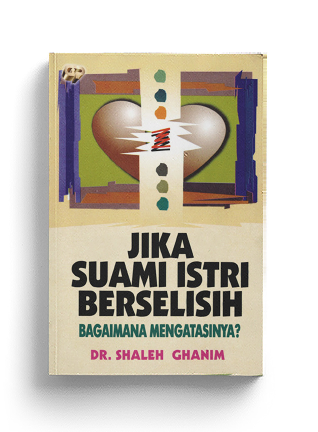 Cover Jika Suami Istri Berselisih Bagaimana Mengatasi? / Shaleh Ghanim