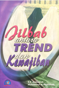 Cover Jilbab antara trend dan kewajiban / Ambarwati, Muhammad Al-Kahththath