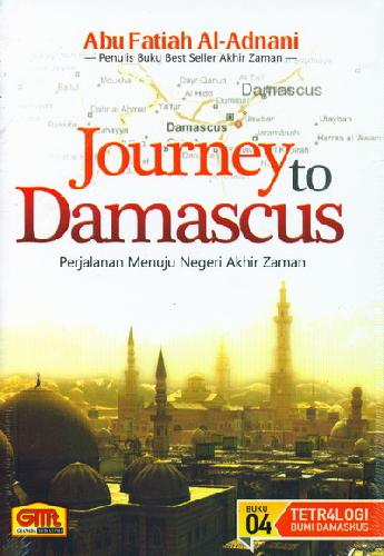 Cover Journey to damaskus perjalanan menuju negeri akhir zaman / Abu Fatiah Al-Adnani