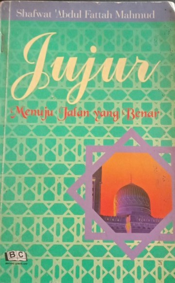 Cover Jujur menuju jalan yang benar / Shafat Abdul Fattah Mahmud