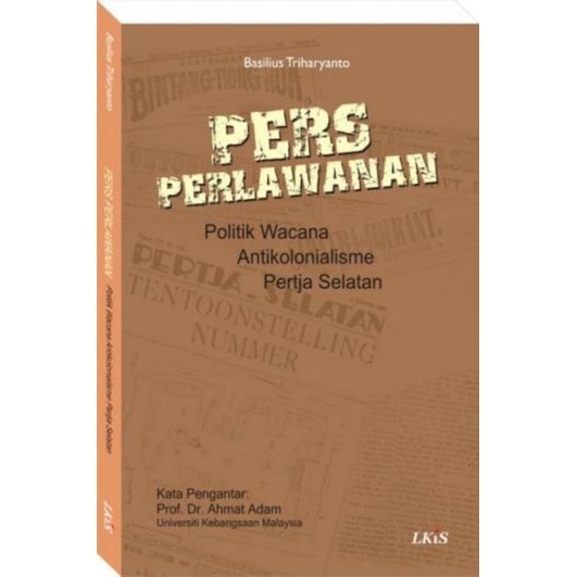 Cover Pers perlawanan politik wacana antikolonialisme pertja selatan / Basilius Triharyanto