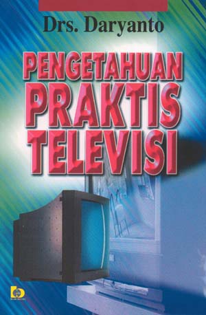 Cover Pengetahuan praktis televisi / Daryanto