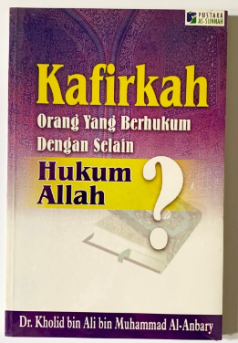 Cover Kafirkah orang yang berhukum dengan selain hukum Allah? / Kholid Bin Ali Bin Muhammad Al-Anbari