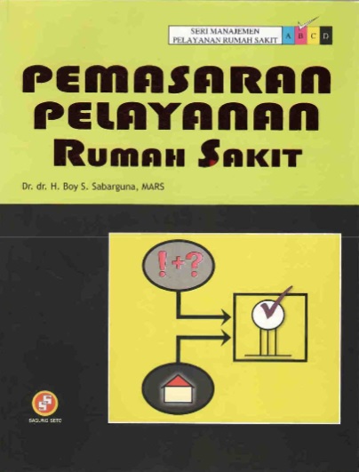 Cover Pemasaran pelayanan rumah sakit / Dr. Dr. H. Boy Sabarguna, MARS