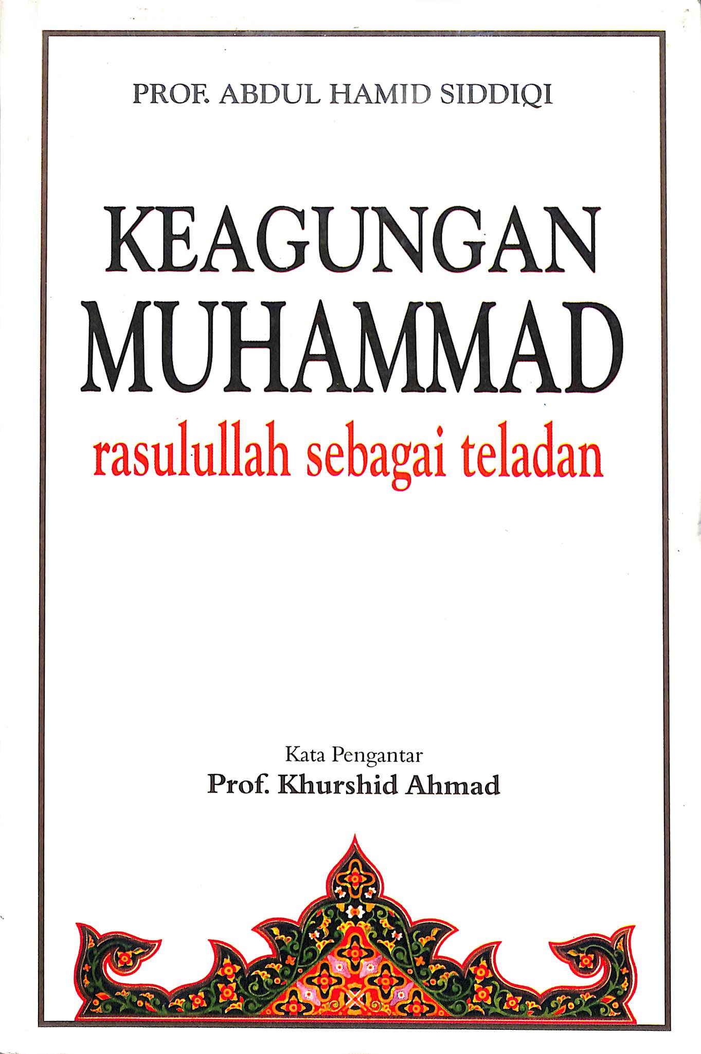 Cover Keagungan Muhammad Rasullah sebagai teladan / Abdul Hamid Siddiqi