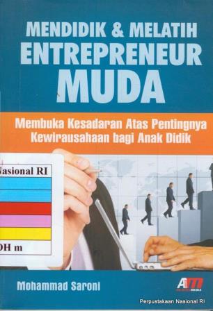 Cover Mendidik & melatih entrepreneur muda / Mohammad Saroni
