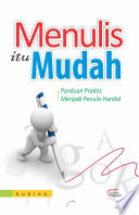 Cover Menulis itu mudah:Panduan praktis menjadi penulis handal / SUKINO