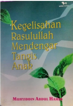 Cover Kegelisahan rasulullah mendengar tangis anak / Muhyiddin Abdul Hamid