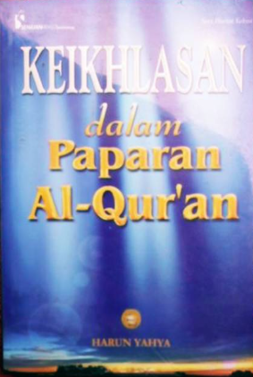 Cover Keikhlasan dalam paparan Alquran / Harun Yahya