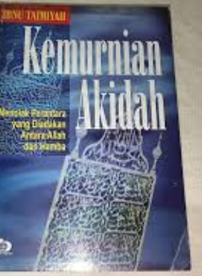 Cover Kemurnian akidah menolak perantara yang diadakan antara Allah dan Hamba / Ibnu Taimiyah