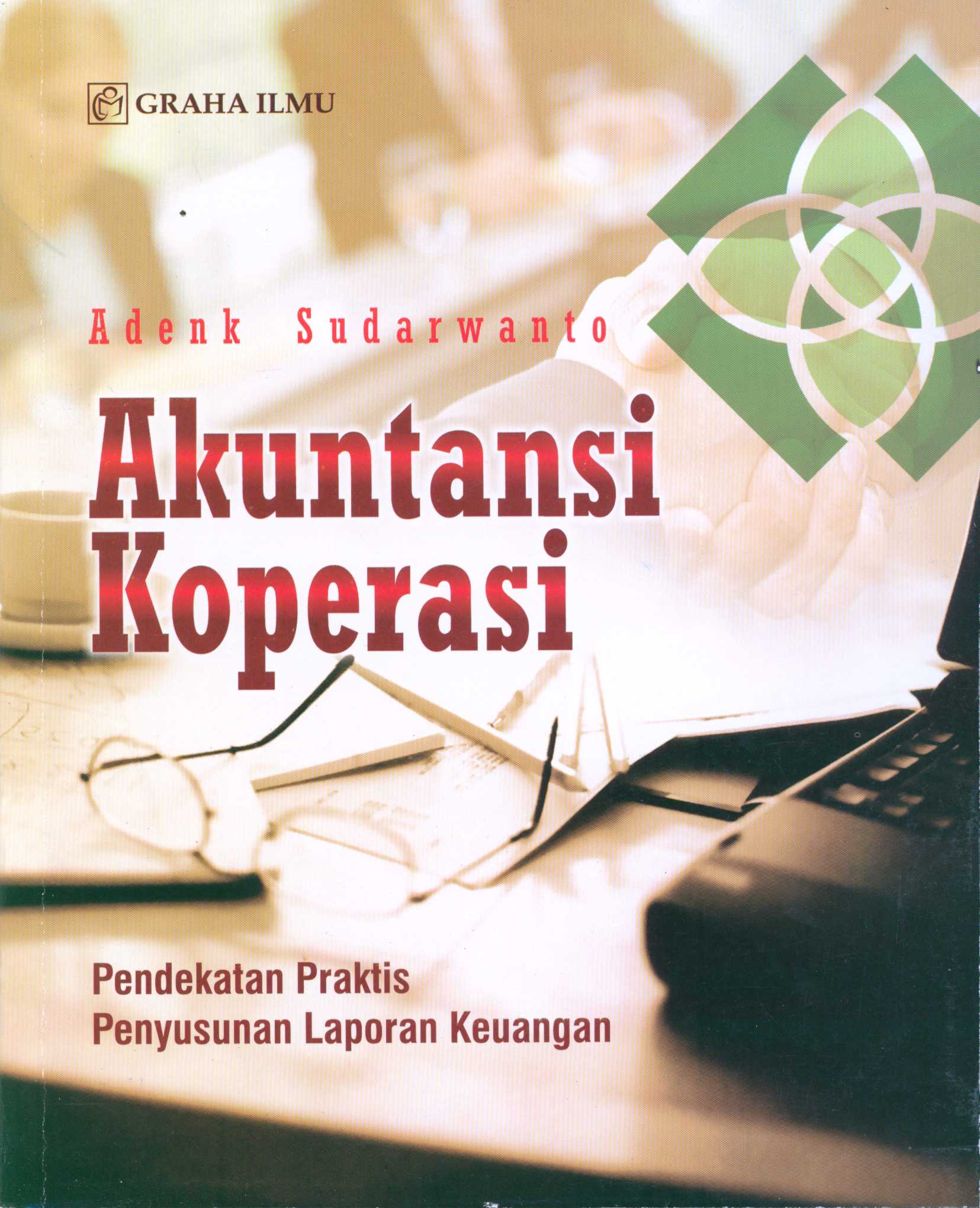 Cover Akuntansi koperasi :  pendekatan praktis penyusunan laporan keuangan / Adenk Sudarwanto