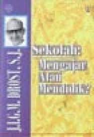Cover Sekolah : mengajar atau mendidik ? / J.I.G.M. Drost, S.J.