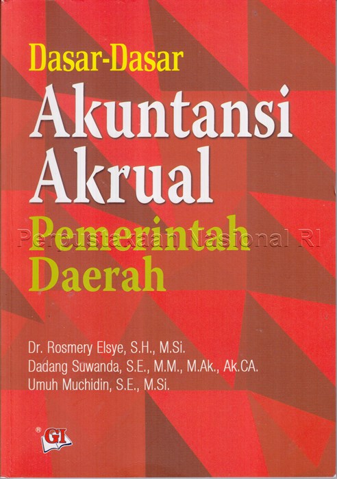 Cover Dasar-dasar akuntansi akrual pemerintah daerah / Rosmery Elsye, Dadang Suwanda, Umuh Muchidin ; editor Risman Sikumbang, Meivika Rossu.