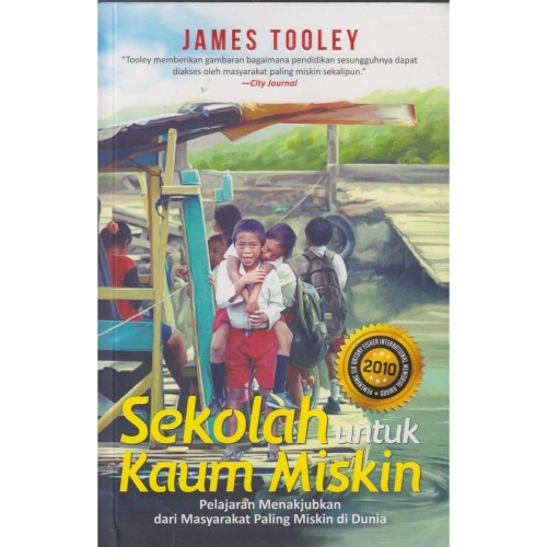 Cover Sekolah untuk kaum miskin :  pelajaran menakjubkan dari masyarakat miskin di dunia / James Tooley