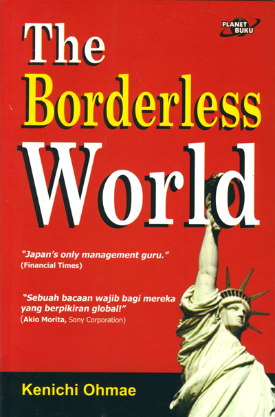 Cover The Borderless world = :  Dunia tanpa batas / Kenichi Ohmae ; penerjemah, F. Reza W. ; penyunting, Lia