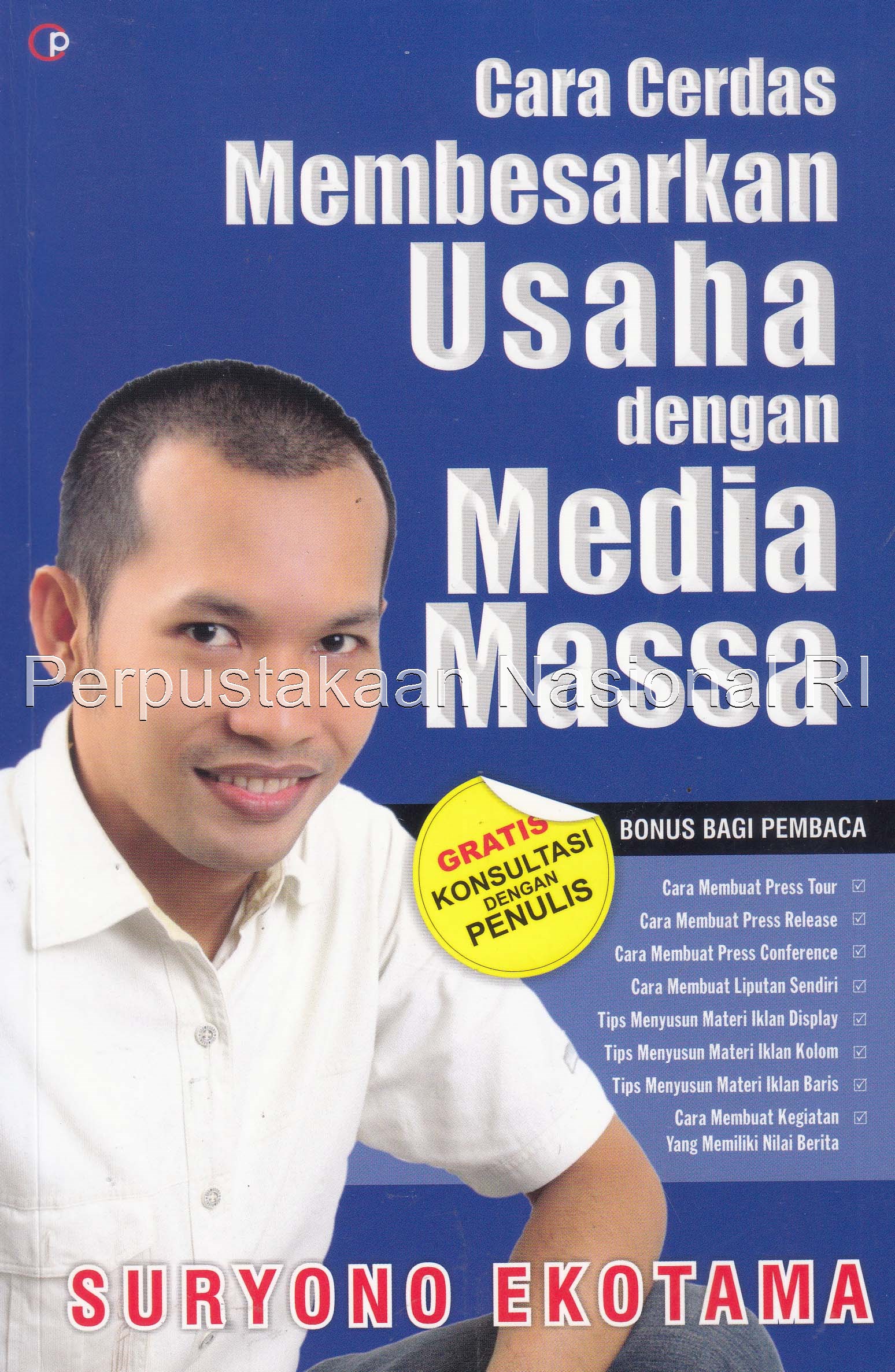 Cover Cara cerdas membesarkan usaha dengan media massa / Suryono Ekotama