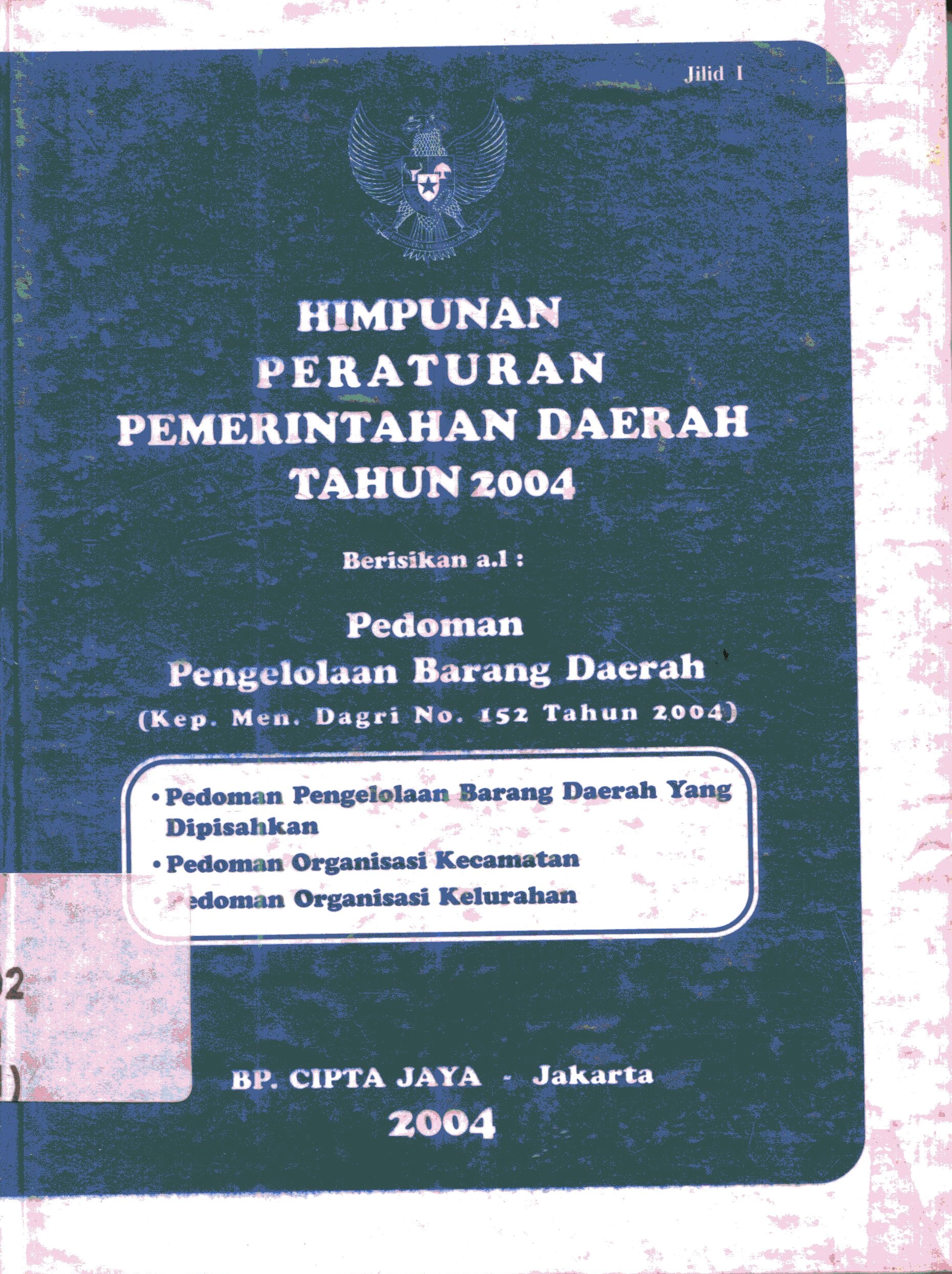 Cover Himpunan peraturan pemerintahan daerah tahun 2004 berisikan a.l. pedoman pengelolaaan barang daerah...