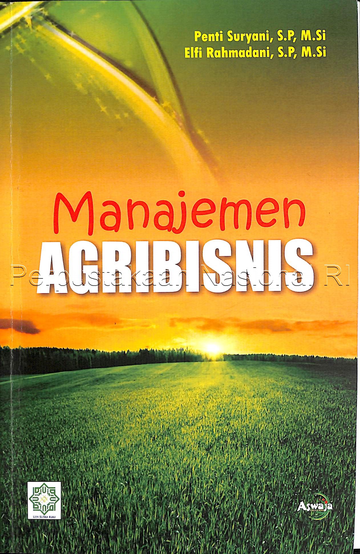 Cover Manajemen agribisnis / Penti Suryani, Elfi Rahmadani ; editor, Siti Hertina, Yendraliza