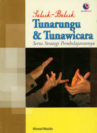Cover Seluk-beluk tunarungu & tunawicara serta strategi pembelajarannya / Ahmad Wasita