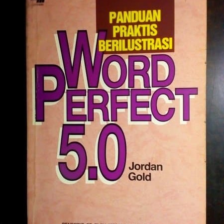 Cover Panduan Praktis Berilustrasi Word Perfect 5.0 / Jordan Gold