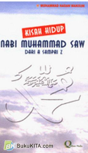 Cover Kisah hidup nabi muhammad saw dari a sampai z / Muhammad Hasan Maksum