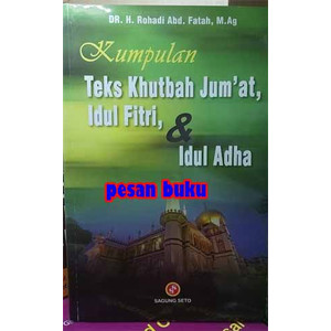 Cover Kumpulan teks khutbah jum'at idul fitri dan idul adha / Rohadi Abd. Fatah