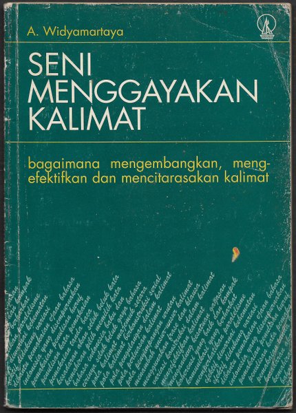 Cover Seni menggayakan kalimat :  bagaimana mengembangkan, mengefektifkan dan mencitarasakan kalimat / A. Widyamartaya