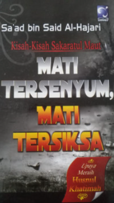 Cover Kisah-kisah sakaratul maut mati tersenyum, mati tersiksa / Saad Bin Said Al-Hajari