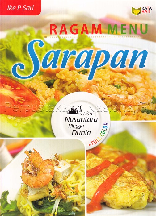 Cover Ragam menu sarapan :  dari nusantara hingga dunia / Ike P Sari ; editor, Rose KR ; fotografer, Marzuki Yahya
