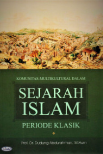 Cover Komunitas multikultural dalam sejarah islam periode klasik / Dudung Abdurrahman