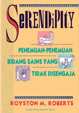 Cover Serendipity :  penemuan-penemuan Bidang Sains Yang Tidak Disengaja / Royston M.Roberts