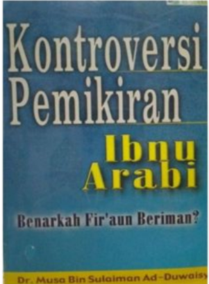 Cover Kontroversi pemikiran ibnu arabi benarkah firaun beriman? / Musa Bin Sulaiman Ad-Duwaisy