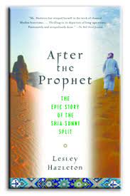Cover After the Prophet :  kisah lengkap muasal perpecahan Sunni-Syiah / Lesley Hazleton ; penerjemah, Muhammad Isran ; editor, Yousrie L.