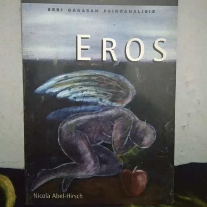Cover Seri gagasan psikoanalisis :  Eros / Nicola Abel -Hirsch